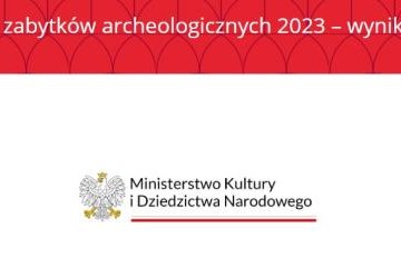 Ochrona zabytków archeologicznych 2023 - uzyskanie dofinansowania