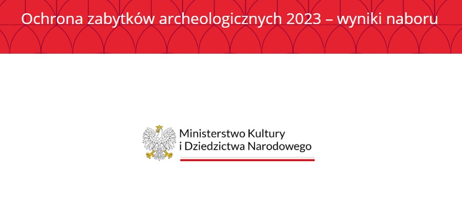 Ochrona zabytków archeologicznych 2023 - uzyskanie dofinansowania