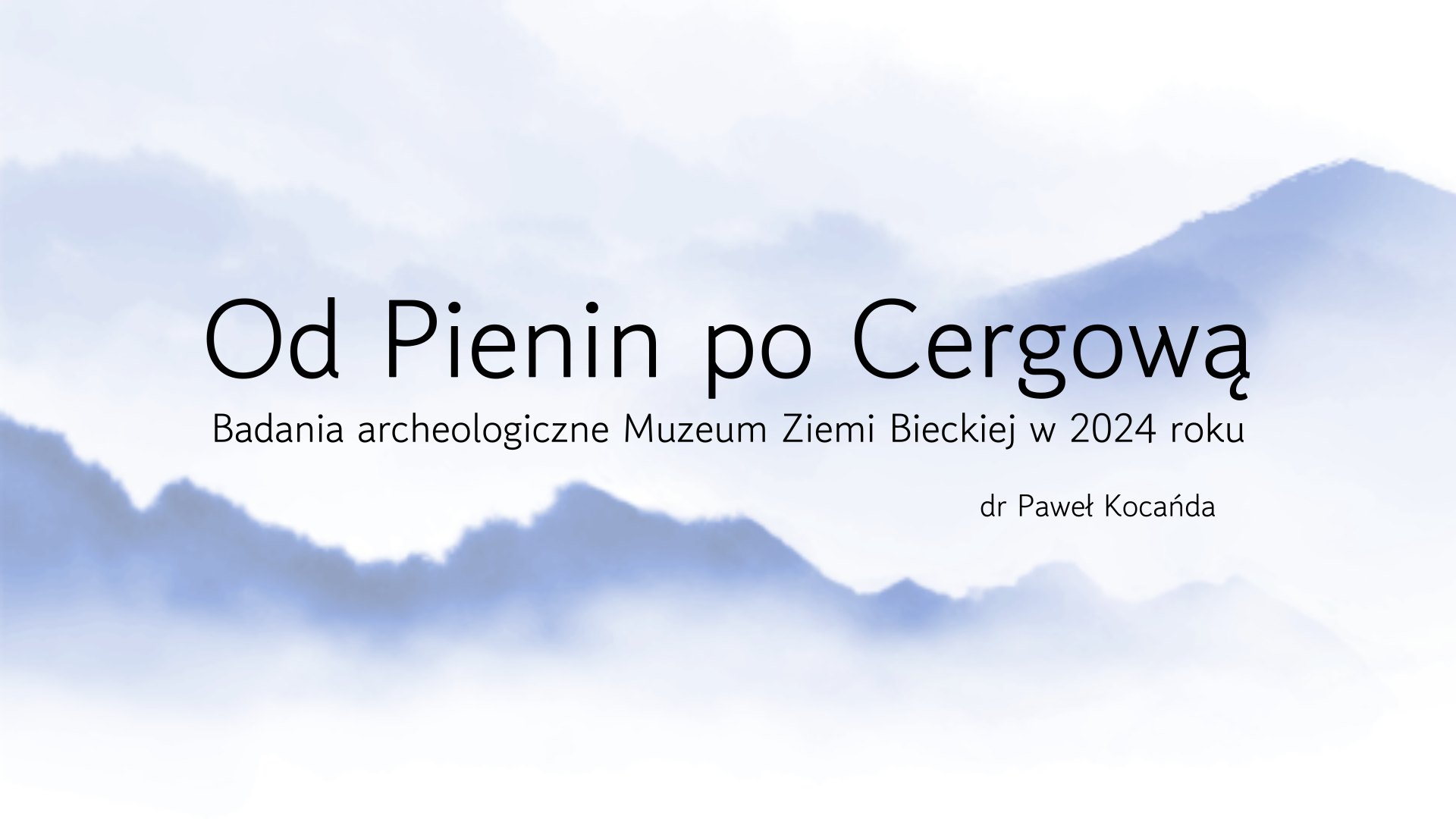 Od Pienin po Cergową... - prelekcja podsumowująca prace archeologiczne w 2024 roku